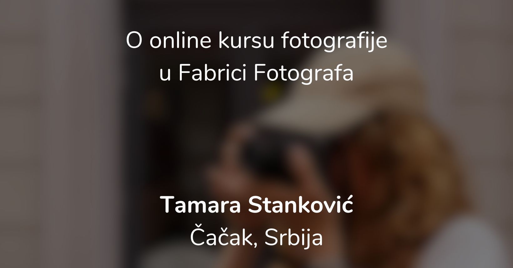 Tamara Stanković - testemonijalonline kurs fotografije